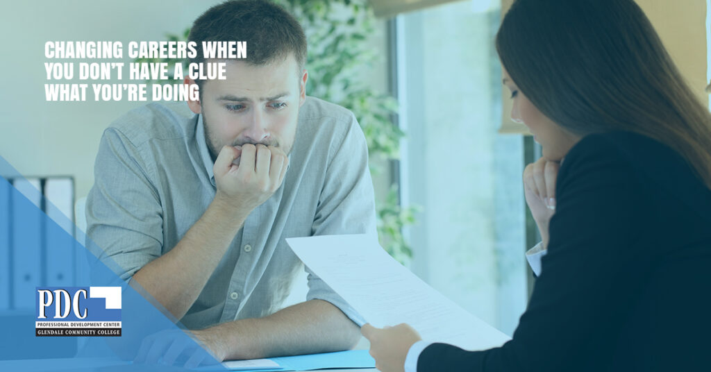 changing careers when you dont have a clue what you're doing
