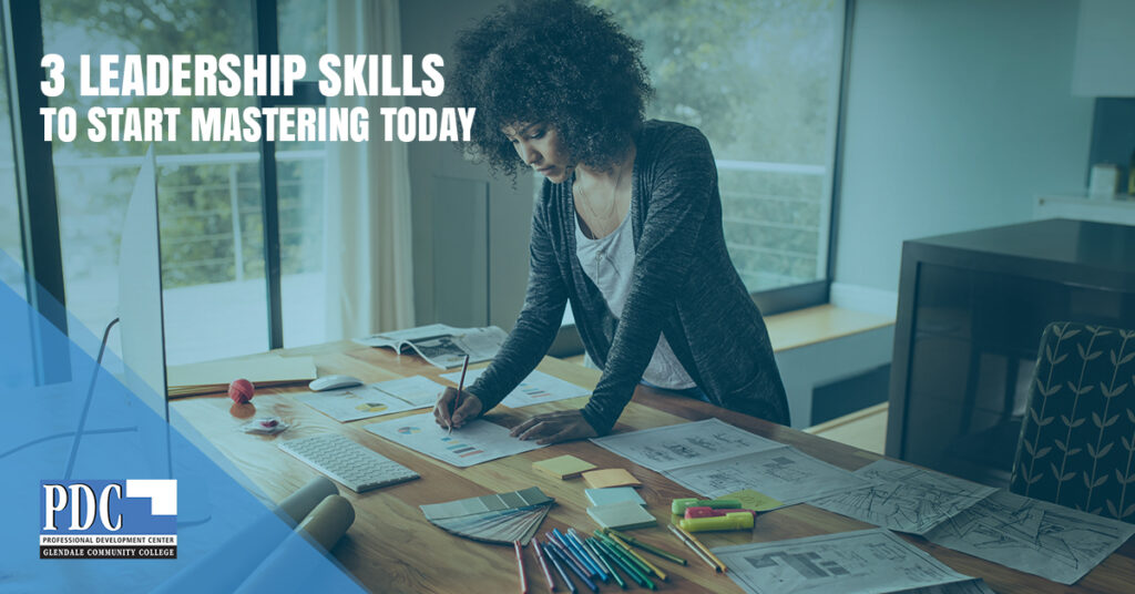3 Leadership Skills to Start Mastering Today